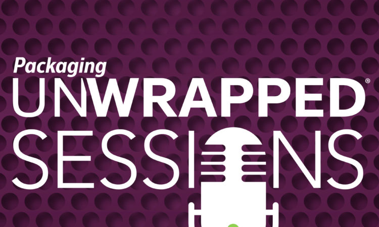 Packaging Unwrapped Sessions: A new podcast celebrating packaging