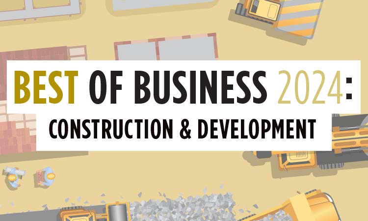 2024 Best of Business: Construction & Development