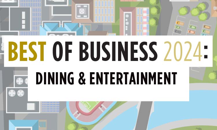 2024 Best of Business: Dining & Entertainment