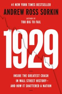 "1929: Inside the Greatest Crash in Wall Street History—and How It Shattered a Nation," by Andrew Ross Sorkin